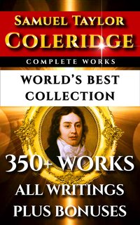 Samuel Taylor Coleridge Complete Works – World’s Best Collection - Samuel Taylor Coleridge - ebook