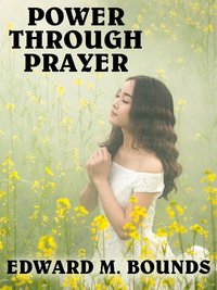 Power Through Prayer - Edward M Bounds - ebook