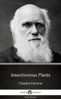 Insectivorous Plants by Charles Darwin - Delphi Classics (Illustrated) - Charles Darwin - ebook