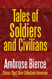 Tales of Soldiers and Civilians - Ambrose Bierce - ebook