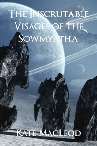 The Inscrutable Visages of the Sowmyatha - Kate MacLeod - ebook