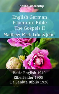 English German Esperanto Bible - The Gospels II - Matthew, Mark, Luke & John - TruthBeTold Ministry - ebook