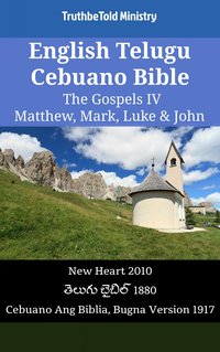 English Telugu Cebuano Bible - The Gospels IV - Matthew, Mark, Luke & John - TruthBeTold Ministry - ebook