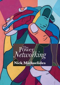 The Power of Networking - Nick Michaelides - ebook