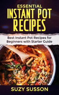 Essential Instant Pot Recipes - Suzy Susson - ebook