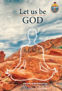 Let Us Be God - Swami Ashokananda - ebook