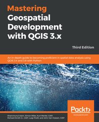 Mastering Geospatial Development with QGIS 3.x - Shammunul Islam - ebook