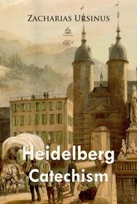 Heidelberg Catechism - Zacharias Ursinus - ebook