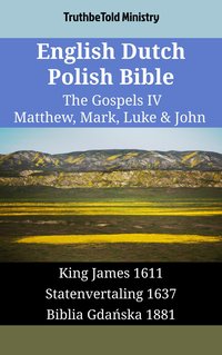 English Dutch Polish Bible - The Gospels IV - Matthew, Mark, Luke & John - TruthBeTold Ministry - ebook