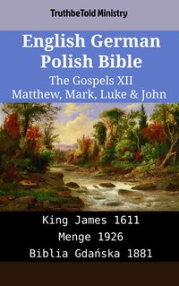 English German Polish Bible - The Gospels XII - Matthew, Mark, Luke & John - TruthBeTold Ministry - ebook