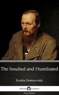 The Insulted and Humiliated by Fyodor Dostoyevsky - Fyodor Dostoyevsky - ebook