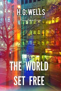 The World Set Free - H. G. Wells - ebook