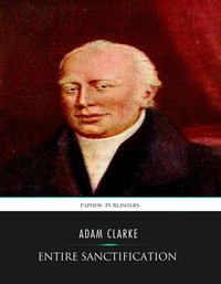 Entire Sanctification - Adam Clarke - ebook