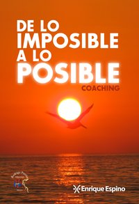 De lo imposible a lo posible - Enrique Espino - ebook