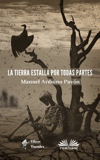 La Tierra Estalla Por Todas Partes - Manuel Arduino Pavón - ebook