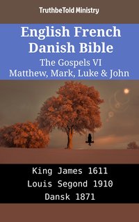 English French Danish Bible - The Gospels VI - Matthew, Mark, Luke & John - TruthBeTold Ministry - ebook