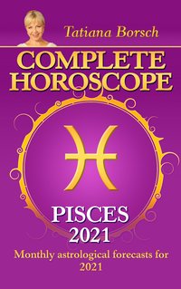Complete Horoscope Pisces 2021 - Tatiana Borsch - ebook