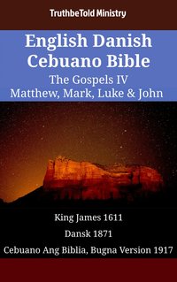 English Danish Cebuano Bible - The Gospels IV - Matthew, Mark, Luke & John - TruthBeTold Ministry - ebook