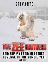 The Zee Brothers: Revenge of the Zombie Yeti - K. Grivante - ebook