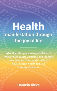 Health-manifestation through the Joy of Life