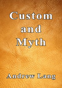 Custom and Myth - Andrew Lang - ebook