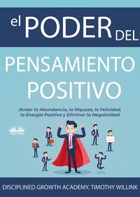 El Poder Del Pensamiento Positivo - Disciplined Growth Academy - ebook