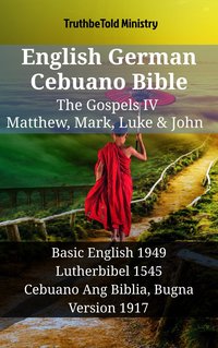 English German Cebuano Bible - The Gospels IV - Matthew, Mark, Luke & John - TruthBeTold Ministry - ebook