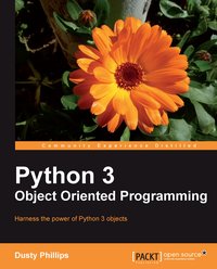 Python 3 Object Oriented Programming - Dusty Phillips - ebook