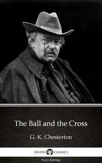 The Ball and the Cross by G. K. Chesterton (Illustrated) - G. K. Chesterton - ebook