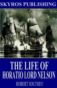 The Life of Horatio Lord Nelson - Robert Southey - ebook