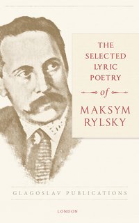 The Selected Lyric Poetry Of Maksym Rylsky - Maksym Rylsky - ebook