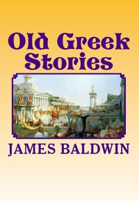 Old Greek Stories - James Baldwin - ebook