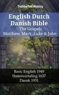 English Dutch Danish Bible - The Gospels - Matthew, Mark, Luke & John - TruthBeTold Ministry - ebook