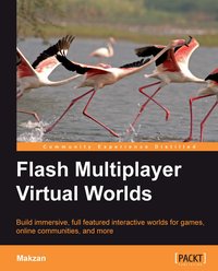 Flash Multiplayer Virtual Worlds - Makzan Makzan (Mak Seng Hin) - ebook