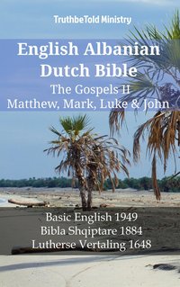 English Albanian Dutch Bible - The Gospels II - Matthew, Mark, Luke & John - TruthBeTold Ministry - ebook