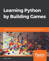 Learning Python by Building Games - Sachin Kafle - ebook