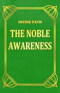 The Noble Awareness - Divine Path - ebook