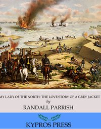 My Lady of the North: The Love Story of a Gray Jacket - Randall Parrish - ebook