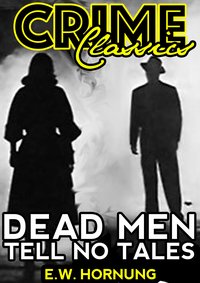 Dead Men Tell No Tales - E.W.	Hornung - ebook