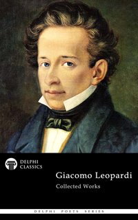 Delphi Collected Works of Giacomo Leopardi (Illustrated) - Giacomo Leopardi - ebook