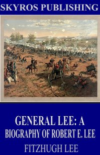 General Lee: A Biography of Robert E. Lee - Fitzhugh Lee - ebook