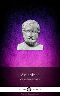 Delphi Complete Works of Aeschines (Illustrated) - Aeschines - ebook