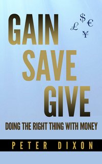 Gain Save Give - Peter Dixon - ebook
