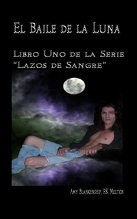 El Baile De La Luna: Libro Uno Dela Serie ”lazos De Sangre” - Amy Blankenship - ebook