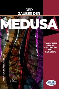 Der Zauber Der Medusa Zwischen Kunst, Mythos Und Legende - Andrea Piancastelli - ebook