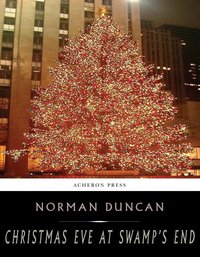 Christmas Eve at Swamps End - Norman Duncan - ebook