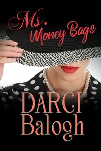 Ms. Money Bags - Darci Balogh - ebook