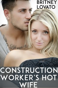 Construction Worker's Hot Wife - Britney Lovato - ebook