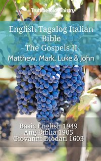 English Tagalog Italian Bible - The Gospels II - Matthew, Mark, Luke & John - TruthBeTold Ministry - ebook