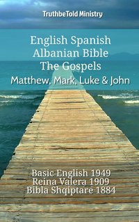 English Spanish Albanian Bible - The Gospels - Matthew, Mark, Luke & John - TruthBeTold Ministry - ebook